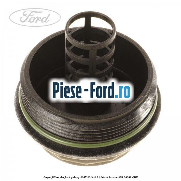 Capac filtru ulei Ford Galaxy 2007-2014 2.3 160 cai #530F711A16